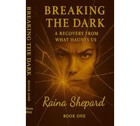 Breaking the Dark: A Story of Recovery From What Haunts Us