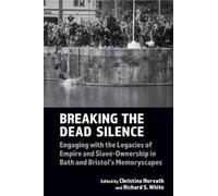 Breaking the Dead Silence (Tascabile) Liverpool Studies in International Slavery