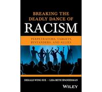 Breaking the Deadly Dance of Racism: Perpetrators, Targets, Allies, and Bystanders