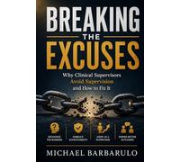 Breaking the Excuses: Why Clinical Supervisors Avoid Supervision and How to Fix It