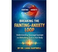 Breaking the Fainting-Anxiety Loop: Understanding Vasovagal Syncope and Rebuilding Trust in Your Body