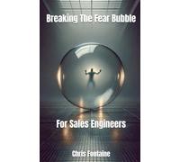 Breaking The Fear Bubble For Sales Engineers