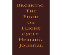 Breaking The Flight Or Fight Cycle Healing Journal