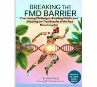 Breaking the FMD Barrier:: Overcoming Challenges, Avoiding Pitfalls, and Unlocking the True Benefits of the Fast Mimicking Diet
