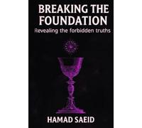 BREAKING THE FOUNDATION: Revealing the forbidden truths