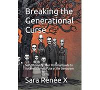 Breaking the Generational Curse: Self-Discovery: Your Personal Guide to Authenticity with Use of the Genogram