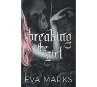 Breaking the Girl: A dark best friend's dad romance