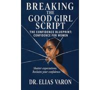 Breaking the Good Girl Script: 12