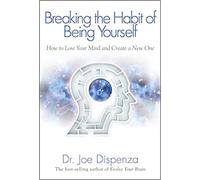 [(Breaking The Habit of Being Yourself)] Paperback written by Dr. Joe Dispenza published on 15th Feb.