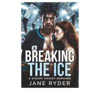 Breaking The Ice: A Hockey Smut Romance Novel
