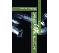 BREAKING THE ILLUSION: EXPOSING DECEPTION IN THE CHURCH