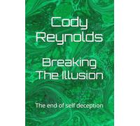 Breaking The Illusion: The end of self deception