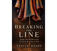 Breaking The Line: Joseph, His Brothers, and the Cycle He Chose to End
