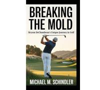 BREAKING THE MOLD: Bryson DeChambeau’s Unique Journey in Golf
