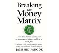 Breaking the Money Matrix: Understanding Money, Society, and Financial Freedom