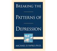 Michael D. Yapko Breaking the Patterns of Depression (Tascabile)