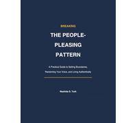 Breaking The People Pleasing Pattern Companion Workbook: Journal Prompts, Exercises and Guided Reflections