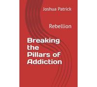 Breaking the Pillars of Addiction: Rebellion