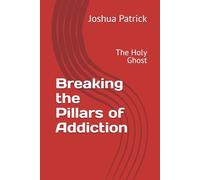 Breaking the Pillars of Addiction: The Holy Ghost
