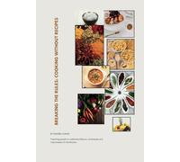 Breaking the Rules: Cooking Without Recipes