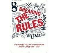 Breaking the Rules: The Printed Face of the European Avant Garde 1900-1937 by Stephen Bury (2007-10-31)