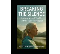 Breaking the Silence: Ageism, Mental Health, and the Fight for Respect