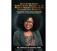 Breaking the Silence: Evidence-Based Solutions to the Maternal Mortality Crisis and the Community Care Revolution