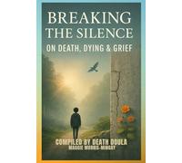 Breaking the Silence on Death, Dying and Grief