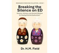 Breaking the Silence on ED: Science, Intimacy, and Ancient Wisdom for Healing Erectile Dysfunction