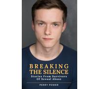 Breaking The Silence: Stories From Survivors Of Sexual Abuse