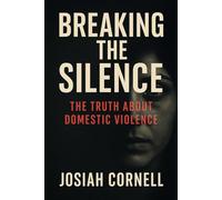 Breaking The Silence: The Truth About Domestic Violence