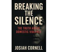 Breaking The Silence: The Truth Behind Domestic Violence