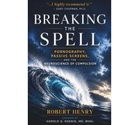 Breaking the Spell: Pornography, Passive Screens, and The Neuroscience of Compulsion