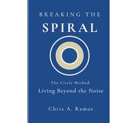 Breaking the Spiral: The Circle Method: Living Beyond the Noise