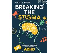Breaking the Stigma: Embracing the Unique Strength of ADHD