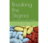 Breaking the Stigma: The Journey to Self Healing