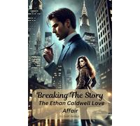 Breaking the Story: The Ethan Caldwell Love Affair