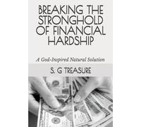 BREAKING THE STRONGHOLD OF FINANCIAL HARDSHIP: A God-Inspired Natural Solution