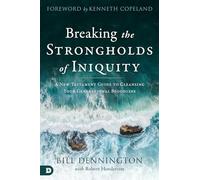 Bill Dennington Breaking the Strongholds of Iniquity (Tascabile)