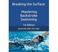 Breaking the Surface: Mastering Backstroke Swimming