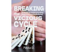 Breaking the Vicious Cycle: A Guide to Understanding and Overcoming Bullying
