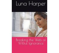 Breaking the Web of Willful Ignorance