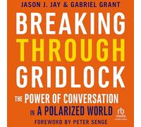 Breaking Through Gridlock: The Power of Conversation in a Polarized World
