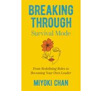 Breaking Through Survival Mode: From Redefining Roles to Becoming Your Own Leader