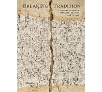 Breaking Tradition: The Avant-Garde in Japanese Ceramics 1948 to 1990