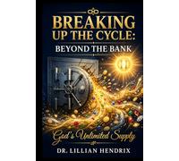 BREAKING UP THE CYCLE: BEYOND THE BANK: GOD’S UNLIMITED SUPPLY