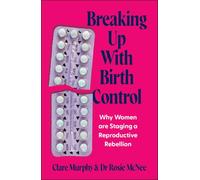 Breaking Up with Birth Control: Why Women Are Staging a Reproductive Rebellion