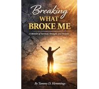 Breaking What Broke Me: A Memoir of Survival, Strength and Purpose