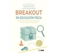 Breakout en Educación Física: Propuestas prácticas para Educación Infantil, Primaria y Secundaria