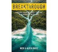 Breakthough: Finding Your Calling, Identity, and Alignment with God